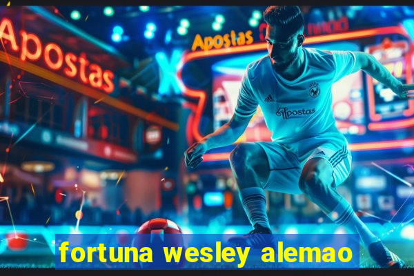 fortuna wesley alemao